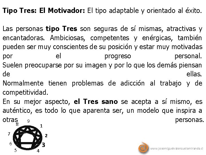 Tipo Tres: El Motivador: El tipo adaptable y orientado al éxito. Las personas tipo