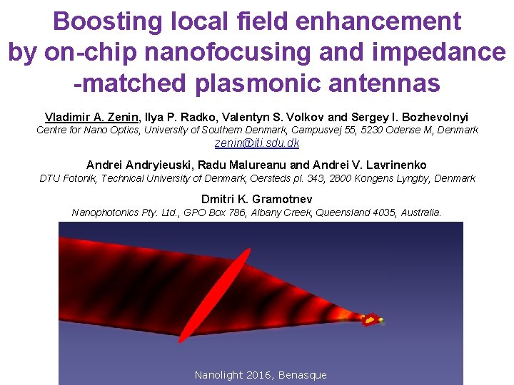 Boosting local field enhancement by on-chip nanofocusing and impedance -matched plasmonic antennas Vladimir A.