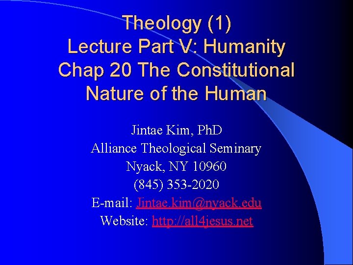 Theology (1) Lecture Part V: Humanity Chap 20 The Constitutional Nature of the Human