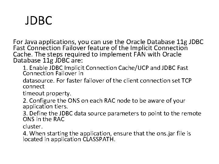 JDBC For Java applications, you can use the Oracle Database 11 g JDBC Fast
