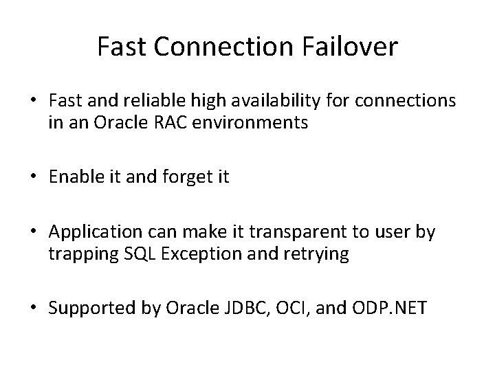 Fast Connection Failover • Fast and reliable high availability for connections in an Oracle