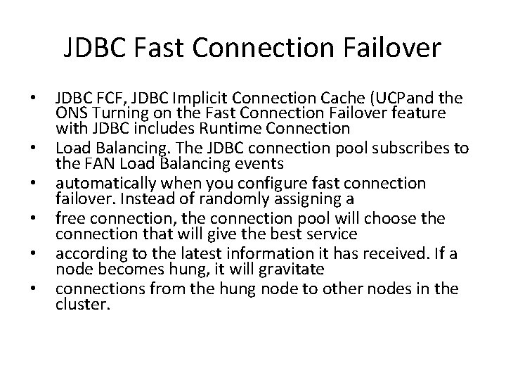JDBC Fast Connection Failover • • • JDBC FCF, JDBC Implicit Connection Cache (UCPand