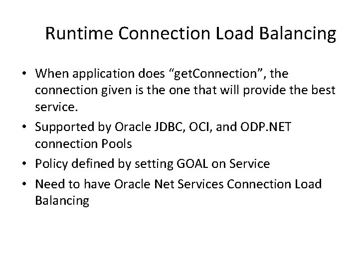Runtime Connection Load Balancing • When application does “get. Connection”, the connection given is