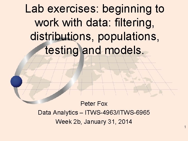 Lab exercises: beginning to work with data: filtering, distributions, populations, testing and models. Peter