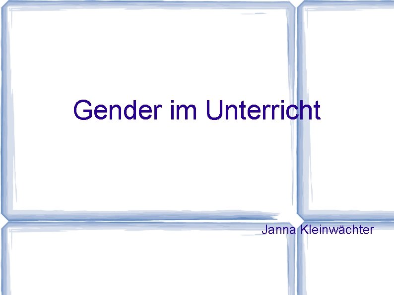 Gender im Unterricht Janna Kleinwächter 