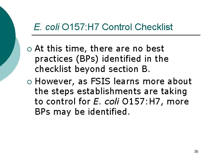 E. coli O 157: H 7 Control Checklist At this time, there are no