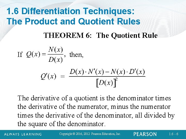 1. 6 Differentiation Techniques: The Product and Quotient Rules THEOREM 6: The Quotient Rule