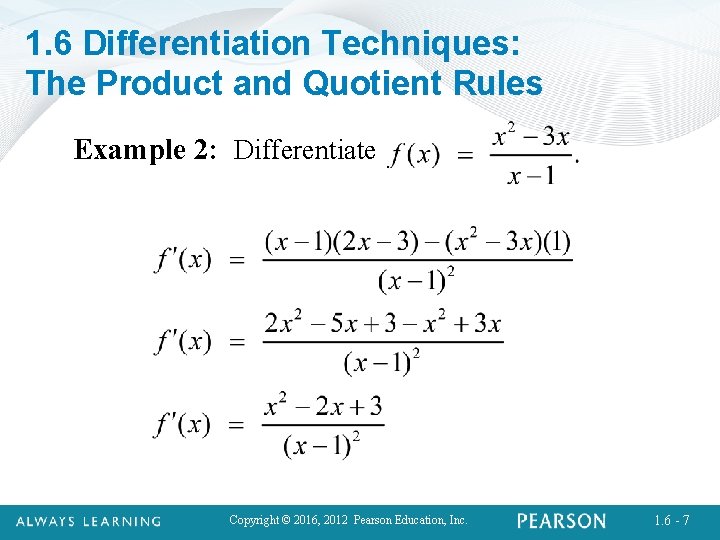 1. 6 Differentiation Techniques: The Product and Quotient Rules Example 2: Differentiate Copyright ©