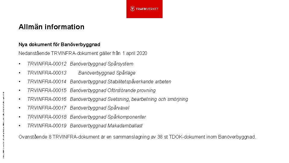 Allmän information Nya dokument för Banöverbyggnad TMALL 1053 Kommunicera förändring i dokument tillhörande Trafikverkets
