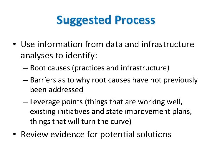 Suggested Process • Use information from data and infrastructure analyses to identify: – Root Suggested Process • Use information from data and infrastructure analyses to identify: – Root