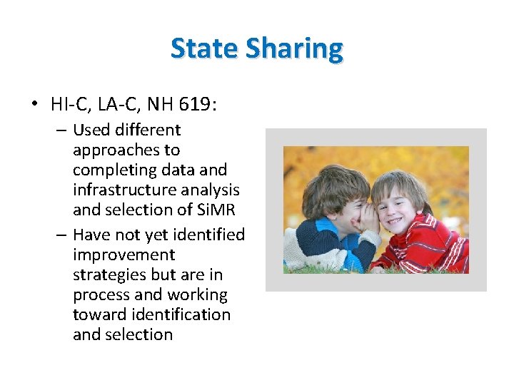 State Sharing • HI-C, LA-C, NH 619: – Used different approaches to completing data State Sharing • HI-C, LA-C, NH 619: – Used different approaches to completing data