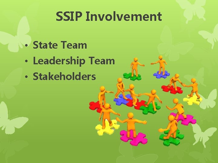 SSIP Involvement • State Team • Leadership Team • Stakeholders SSIP Involvement • State Team • Leadership Team • Stakeholders