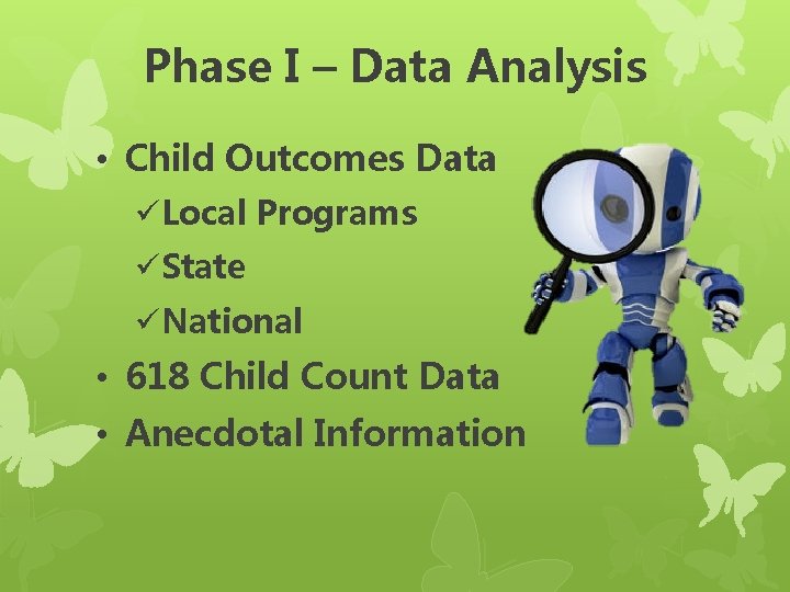 Phase I – Data Analysis • Child Outcomes Data üLocal Programs üState üNational • Phase I – Data Analysis • Child Outcomes Data üLocal Programs üState üNational •