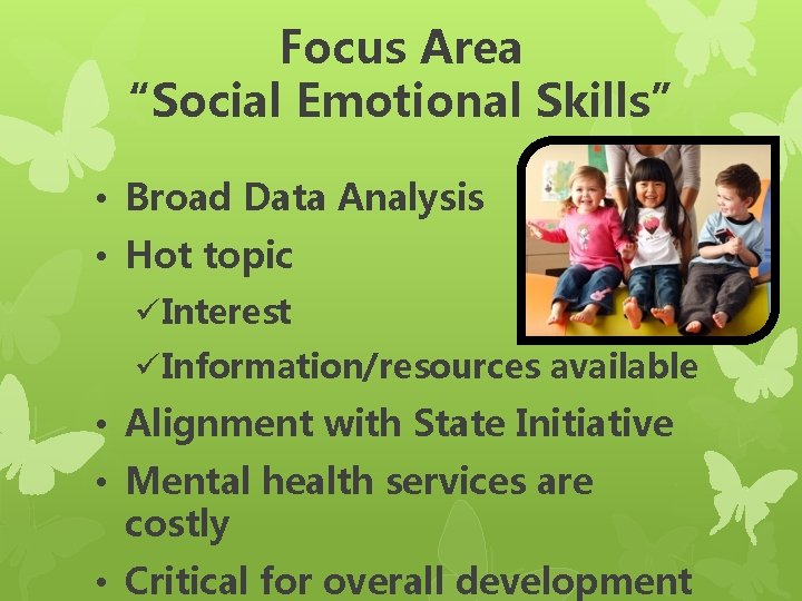 Focus Area “Social Emotional Skills” • Broad Data Analysis • Hot topic üInterest üInformation/resources Focus Area “Social Emotional Skills” • Broad Data Analysis • Hot topic üInterest üInformation/resources