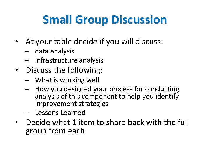 Small Group Discussion • At your table decide if you will discuss: – data Small Group Discussion • At your table decide if you will discuss: – data