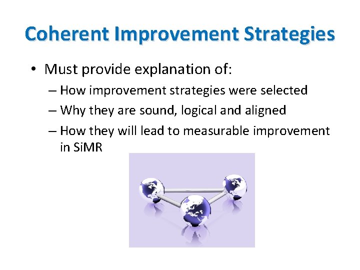 Coherent Improvement Strategies • Must provide explanation of: – How improvement strategies were selected Coherent Improvement Strategies • Must provide explanation of: – How improvement strategies were selected