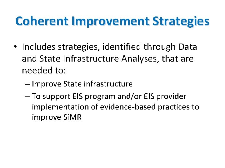 Coherent Improvement Strategies • Includes strategies, identified through Data and State Infrastructure Analyses, that Coherent Improvement Strategies • Includes strategies, identified through Data and State Infrastructure Analyses, that
