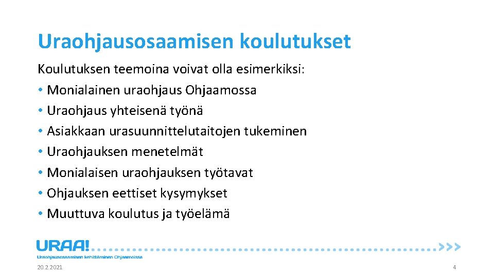 Uraohjausosaamisen koulutukset Koulutuksen teemoina voivat olla esimerkiksi: • Monialainen uraohjaus Ohjaamossa • Uraohjaus yhteisenä