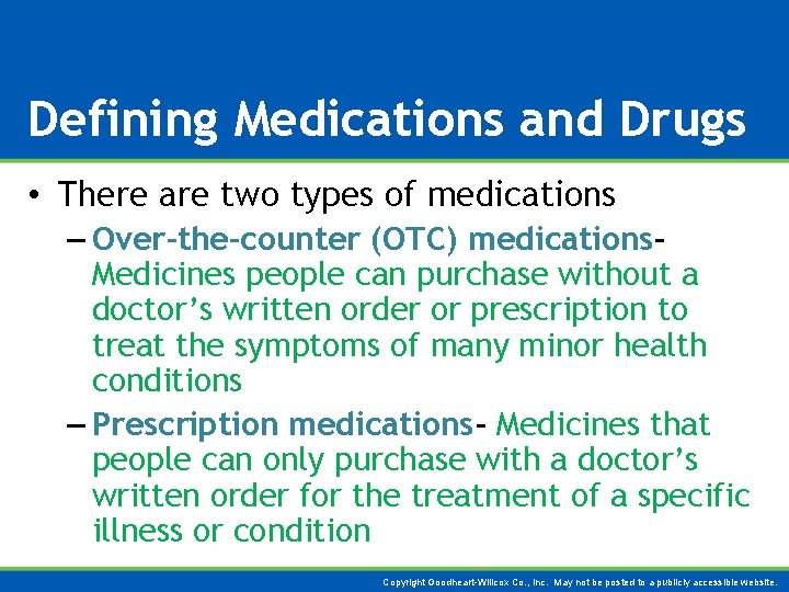 Defining Medications and Drugs • There are two types of medications – Over-the-counter (OTC)