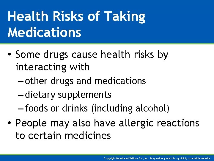 Health Risks of Taking Medications • Some drugs cause health risks by interacting with
