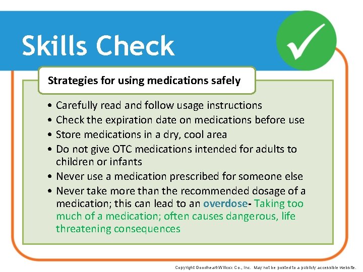 Skills Check Strategies for using medications safely • Carefully read and follow usage instructions