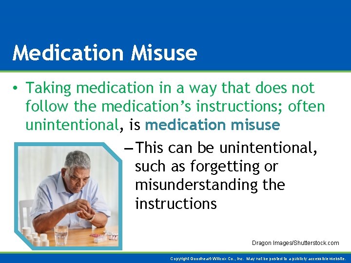 Medication Misuse • Taking medication in a way that does not follow the medication’s