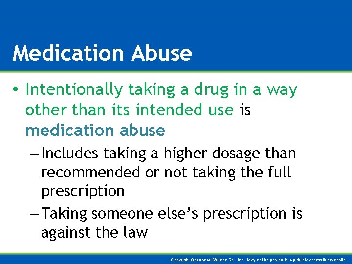 Medication Abuse • Intentionally taking a drug in a way other than its intended