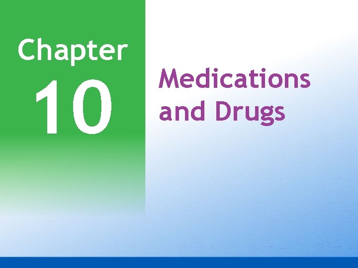 Chapter 10 Medications and Drugs 