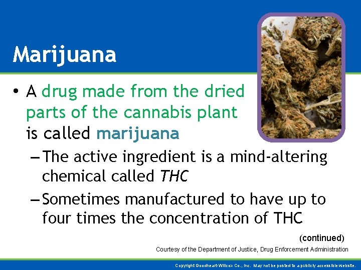 Marijuana • A drug made from the dried parts of the cannabis plant is