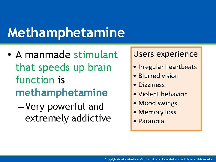 Methamphetamine • A manmade stimulant that speeds up brain function is methamphetamine – Very