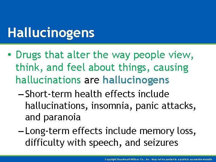 Hallucinogens • Drugs that alter the way people view, think, and feel about things,