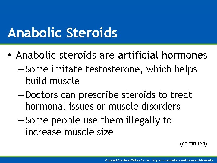 Anabolic Steroids • Anabolic steroids are artificial hormones – Some imitate testosterone, which helps