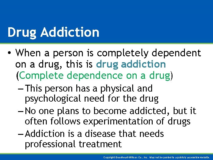 Drug Addiction • When a person is completely dependent on a drug, this is