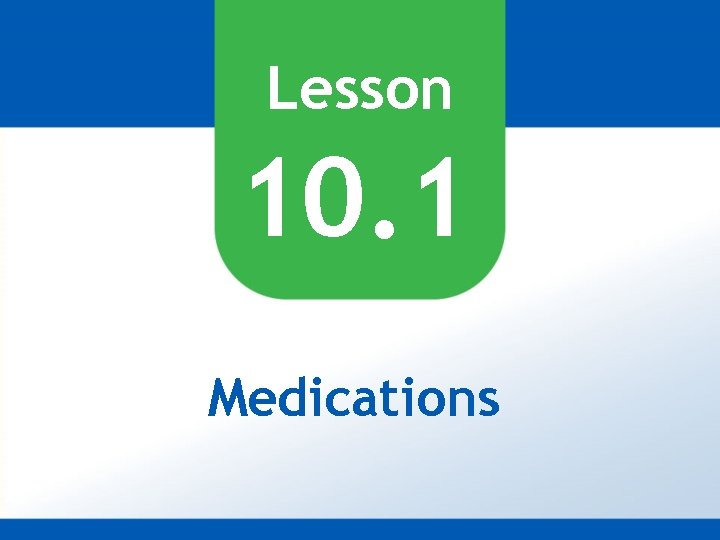 Lesson 10. 1 Medications 