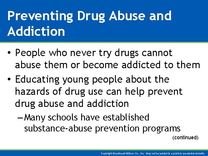 Preventing Drug Abuse and Addiction • People who never try drugs cannot abuse them