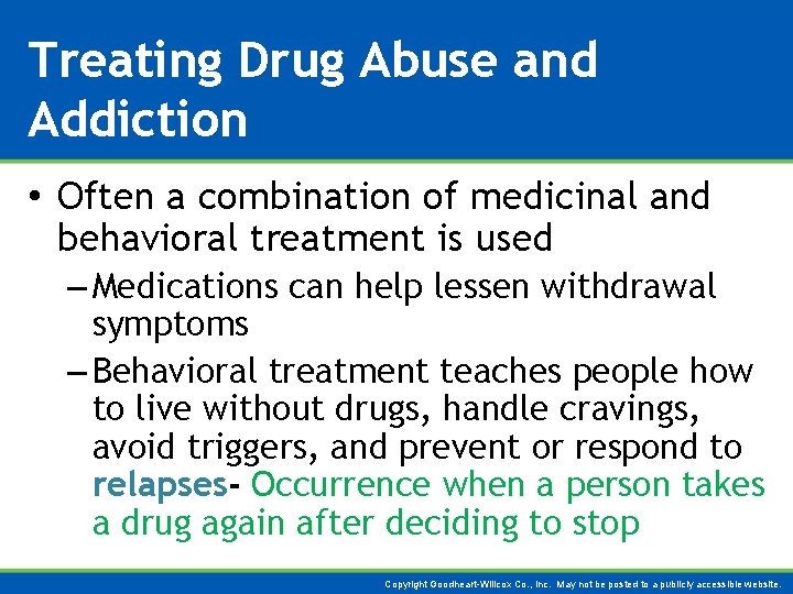 Treating Drug Abuse and Addiction • Often a combination of medicinal and behavioral treatment