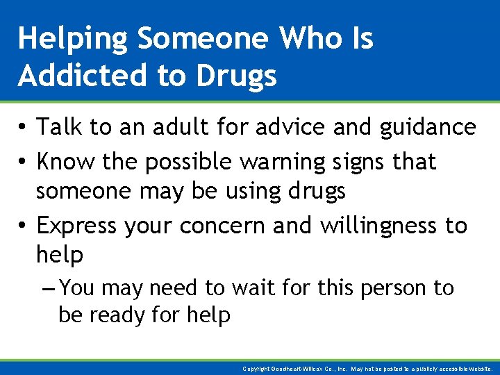 Helping Someone Who Is Addicted to Drugs • Talk to an adult for advice