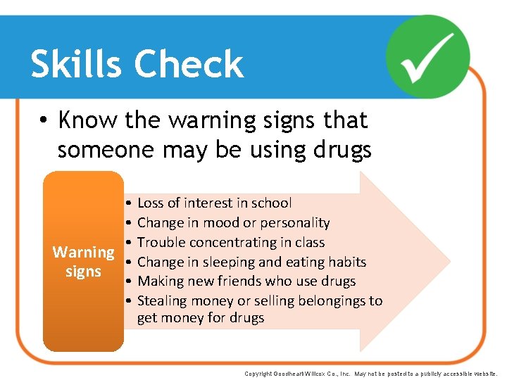 Skills Check • Know the warning signs that someone may be using drugs •
