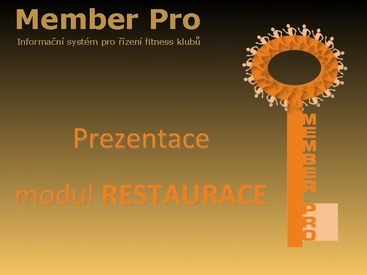 Member Pro Informační systém pro řízení fitness klubů Prezentace modul RESTAURACE 