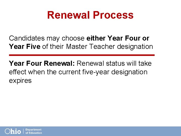 Renewal Process Candidates may choose either Year Four or Year Five of their Master