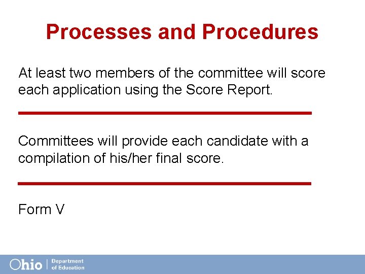 Processes and Procedures At least two members of the committee will score each application