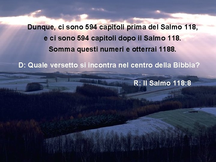 Dunque, ci sono 594 capitoli prima del Salmo 118, e ci sono 594 capitoli