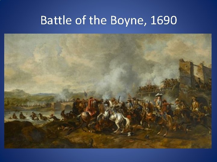 Battle of the Boyne, 1690 