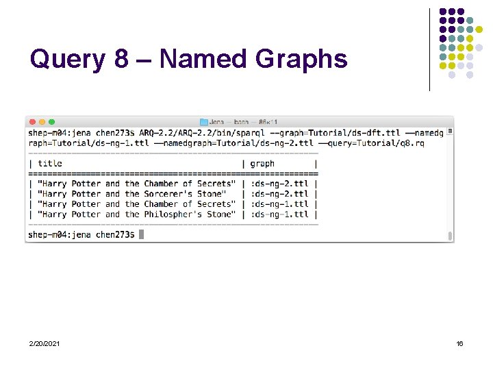 Query 8 – Named Graphs 2/20/2021 16 