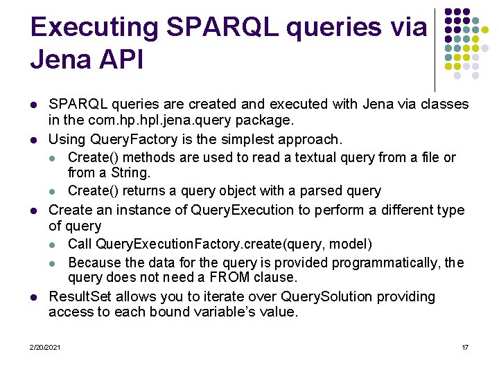 Executing SPARQL queries via Jena API l l SPARQL queries are created and executed