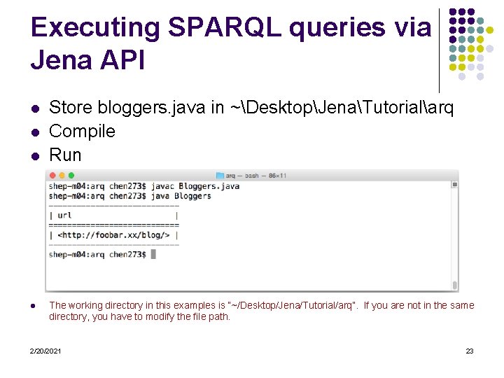 Executing SPARQL queries via Jena API l l Store bloggers. java in ~DesktopJenaTutorialarq Compile