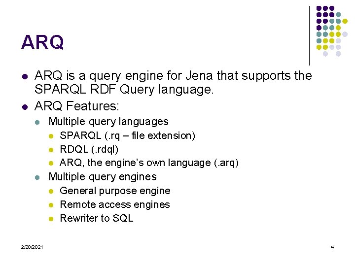 ARQ l l ARQ is a query engine for Jena that supports the SPARQL