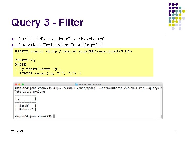 Query 3 - Filter l l Data file: “~/Desktop/Jena/Tutorial/vc-db-1. rdf” Query file: “~/Desktop/Jena/Tutorial/arq/q 3.