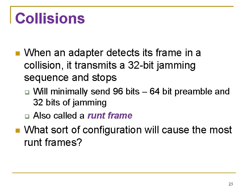 Collisions When an adapter detects its frame in a collision, it transmits a 32