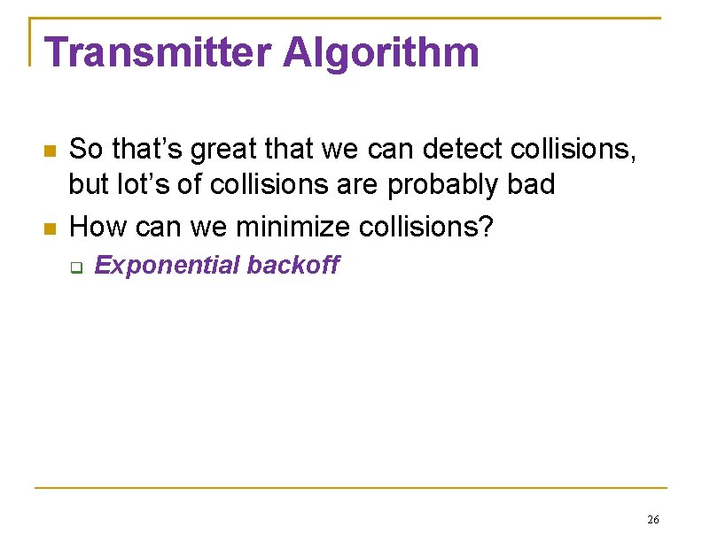 Transmitter Algorithm So that’s great that we can detect collisions, but lot’s of collisions